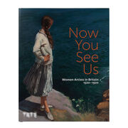 Now You See Us: Women Artists in Britain 1520-1920 hardback exhibition book
